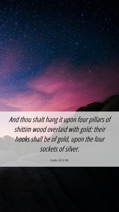Picture 06 - Exodus 26:32 KJV Mobile Phone Wallpaper - And thou shalt hang it upon four pillars of - Mobile Bible Verse Wallpaper