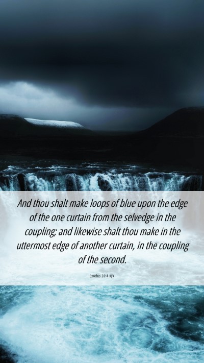 Picture 06 - Exodus 26:4 KJV Mobile Phone Wallpaper - And thou shalt make loops of blue upon the edge - Mobile Bible Verse Wallpaper