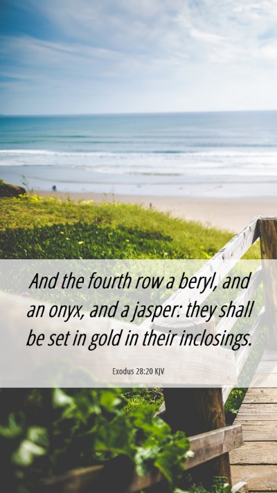 Picture 06 - Exodus 28:20 KJV Mobile Phone Wallpaper - And the fourth row a beryl, and an onyx, and a - Mobile Bible Verse Wallpaper