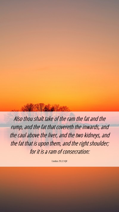 Picture 06 - Exodus 29:22 KJV Mobile Phone Wallpaper - Also thou shalt take of the ram the fat and the - Mobile Bible Verse Wallpaper