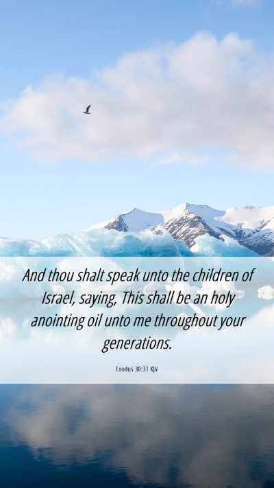 Picture 06 - Exodus 30:31 KJV Mobile Phone Wallpaper - And thou shalt speak unto the children of Israel, - Mobile Bible Verse Wallpaper