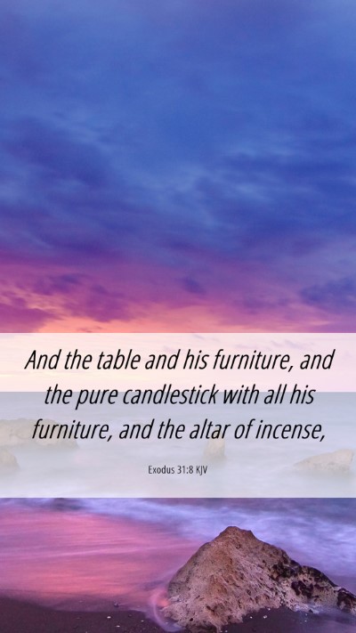 Picture 06 - Exodus 31:8 KJV Mobile Phone Wallpaper - And the table and his furniture, and the pure - Mobile Bible Verse Wallpaper