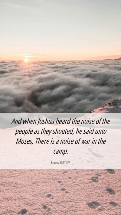 Picture 06 - Exodus 32:17 KJV Mobile Phone Wallpaper - And when Joshua heard the noise of the people as - Mobile Bible Verse Wallpaper