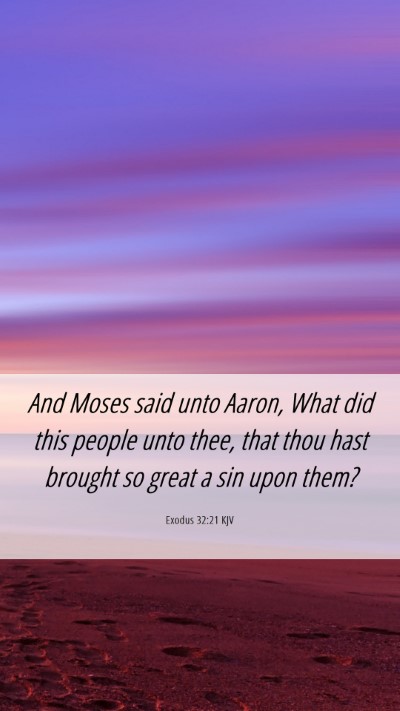 Picture 06 - Exodus 32:21 KJV Mobile Phone Wallpaper - And Moses said unto Aaron, What did this people - Mobile Bible Verse Wallpaper