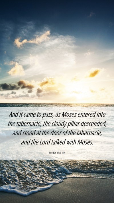 Picture 06 - Exodus 33:9 KJV Mobile Phone Wallpaper - And it came to pass, as Moses entered into the - Mobile Bible Verse Wallpaper