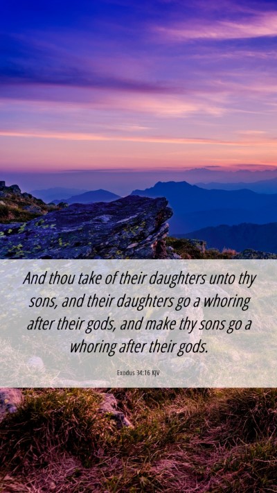 Picture 06 - Exodus 34:16 KJV Mobile Phone Wallpaper - And thou take of their daughters unto thy sons, - Mobile Bible Verse Wallpaper