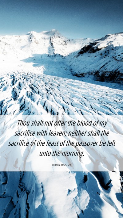 Picture 06 - Exodus 34:25 KJV Mobile Phone Wallpaper - Thou shalt not offer the blood of my sacrifice - Mobile Bible Verse Wallpaper