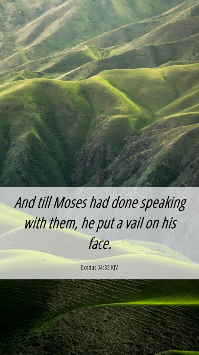 Picture 06 - Exodus 34:33 KJV Mobile Phone Wallpaper - And till Moses had done speaking with them, he - Mobile Bible Verse Wallpaper