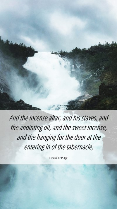 Picture 06 - Exodus 35:15 KJV Mobile Phone Wallpaper - And the incense altar, and his staves, and the - Mobile Bible Verse Wallpaper