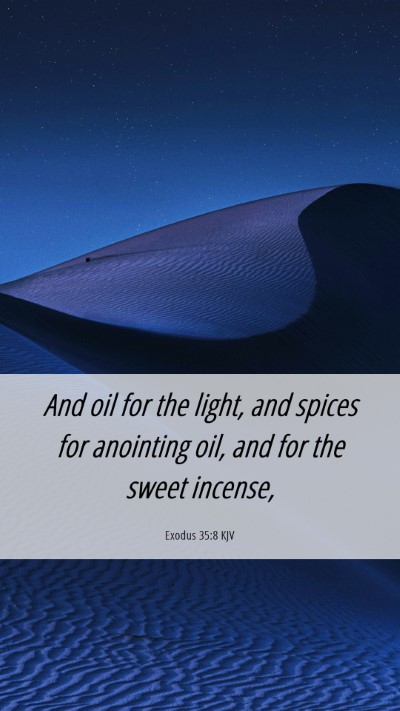 Picture 06 - Exodus 35:8 KJV Mobile Phone Wallpaper - And oil for the light, and spices for anointing - Mobile Bible Verse Wallpaper