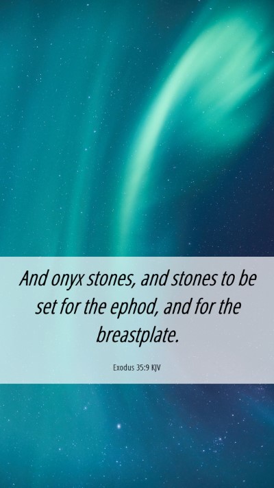 Picture 06 - Exodus 35:9 KJV Mobile Phone Wallpaper - And onyx stones, and stones to be set for the - Mobile Bible Verse Wallpaper