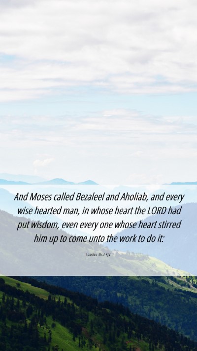 Picture 06 - Exodus 36:2 KJV Mobile Phone Wallpaper - And Moses called Bezaleel and Aholiab, and every - Mobile Bible Verse Wallpaper
