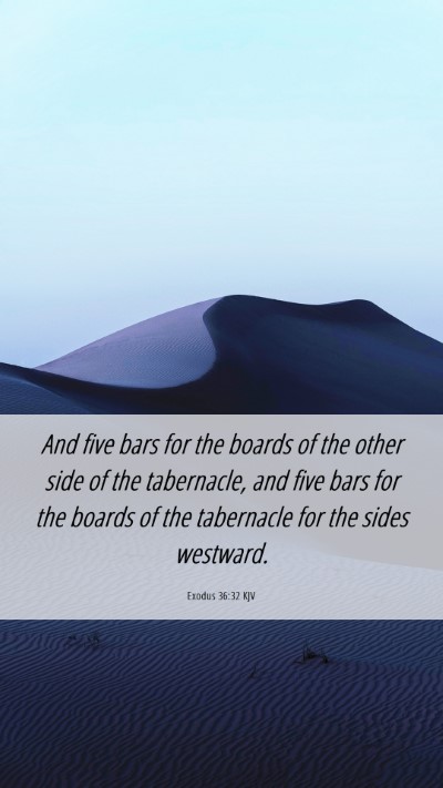Picture 06 - Exodus 36:32 KJV Mobile Phone Wallpaper - And five bars for the boards of the other side of - Mobile Bible Verse Wallpaper