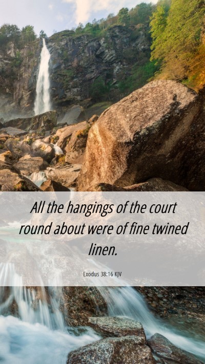 Picture 06 - Exodus 38:16 KJV Mobile Phone Wallpaper - All the hangings of the court round about were of - Mobile Bible Verse Wallpaper