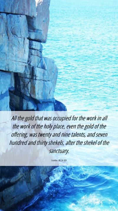 Picture 06 - Exodus 38:24 KJV Mobile Phone Wallpaper - All the gold that was occupied for the work in - Mobile Bible Verse Wallpaper