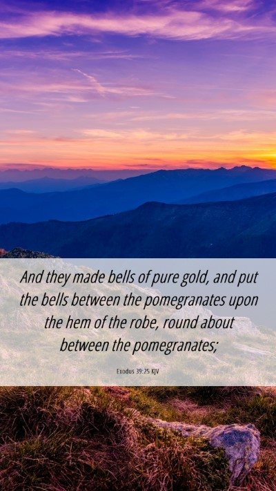 Picture 06 - Exodus 39:25 KJV Mobile Phone Wallpaper - And they made bells of pure gold, and put the - Mobile Bible Verse Wallpaper
