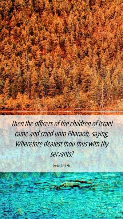 Picture 06 - Exodus 5:15 KJV Mobile Phone Wallpaper - Then the officers of the children of Israel came - Mobile Bible Verse Wallpaper