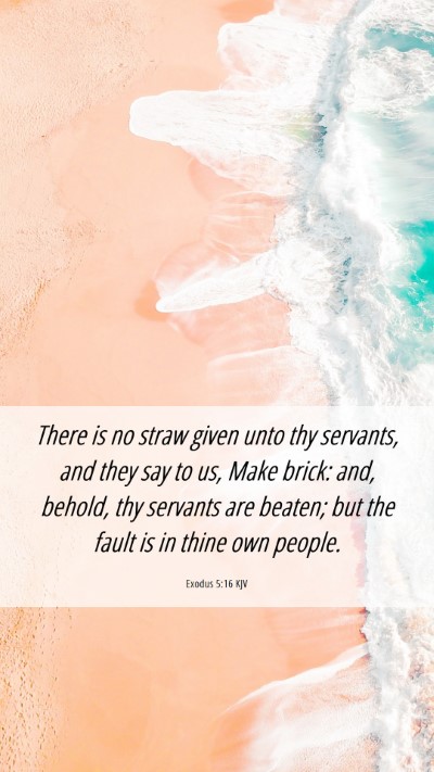 Picture 06 - Exodus 5:16 KJV Mobile Phone Wallpaper - There is no straw given unto thy servants, and - Mobile Bible Verse Wallpaper