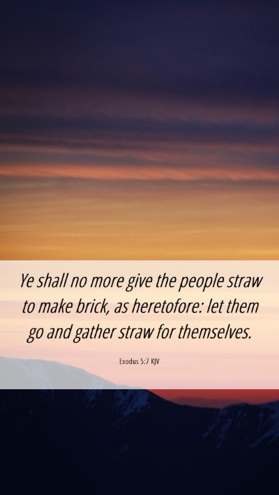 Picture 06 - Exodus 5:7 KJV Mobile Phone Wallpaper - Ye shall no more give the people straw to make - Mobile Bible Verse Wallpaper