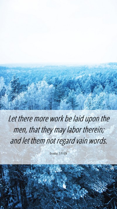Picture 06 - Exodus 5:9 KJV Mobile Phone Wallpaper - Let there more work be laid upon the men, that - Mobile Bible Verse Wallpaper