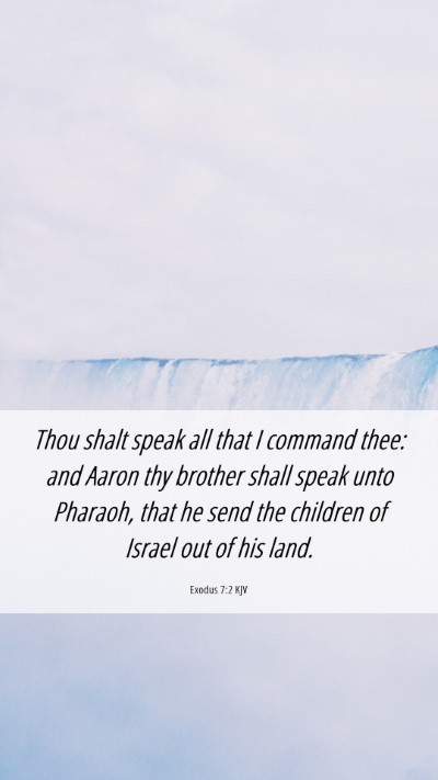 Picture 06 - Exodus 7:2 KJV Mobile Phone Wallpaper - Thou shalt speak all that I command thee: and - Mobile Bible Verse Wallpaper