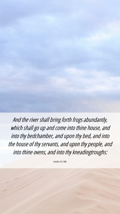 Picture 06 - Exodus 8:3 KJV Mobile Phone Wallpaper - And the river shall bring forth frogs abundantly, - Mobile Bible Verse Wallpaper