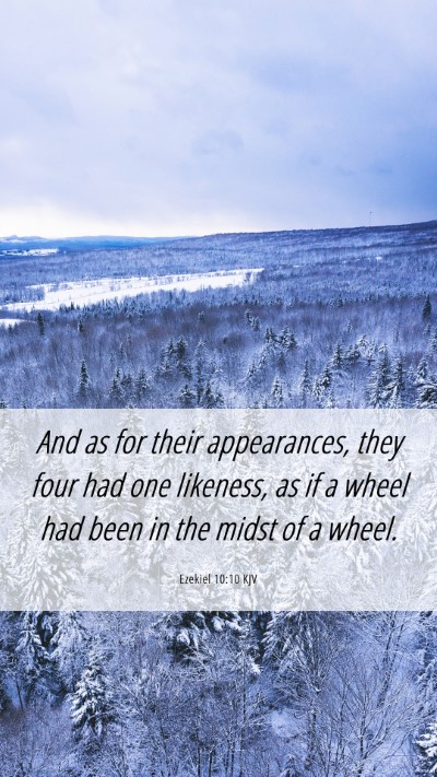Picture 06 - Ezekiel 10:10 KJV Mobile Phone Wallpaper - And as for their appearances, they four had one - Mobile Bible Verse Wallpaper