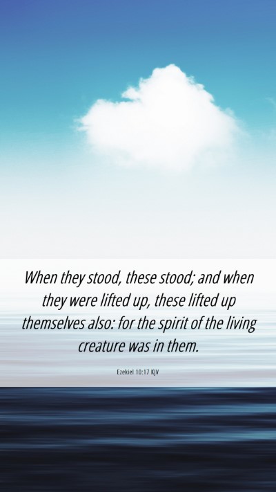 Picture 06 - Ezekiel 10:17 KJV Mobile Phone Wallpaper - When they stood, these stood; and when they were - Mobile Bible Verse Wallpaper