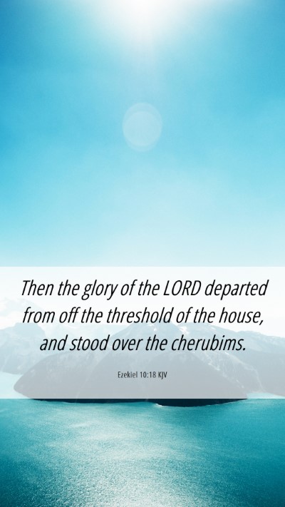 Picture 06 - Ezekiel 10:18 KJV Mobile Phone Wallpaper - Then the glory of the LORD departed from off the - Mobile Bible Verse Wallpaper
