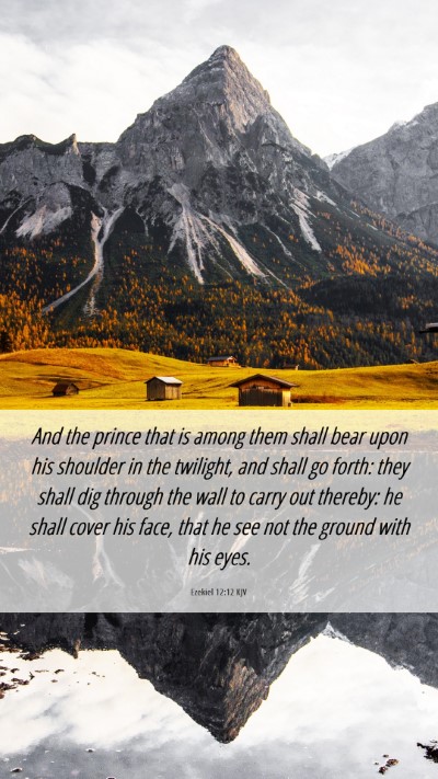 Picture 06 - Ezekiel 12:12 KJV Mobile Phone Wallpaper - And the prince that is among them shall bear upon - Mobile Bible Verse Wallpaper
