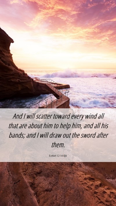 Picture 06 - Ezekiel 12:14 KJV Mobile Phone Wallpaper - And I will scatter toward every wind all that are - Mobile Bible Verse Wallpaper