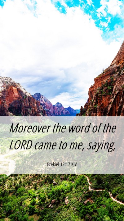 Picture 06 - Ezekiel 12:17 KJV Mobile Phone Wallpaper - Moreover the word of the LORD came to me, - Mobile Bible Verse Wallpaper