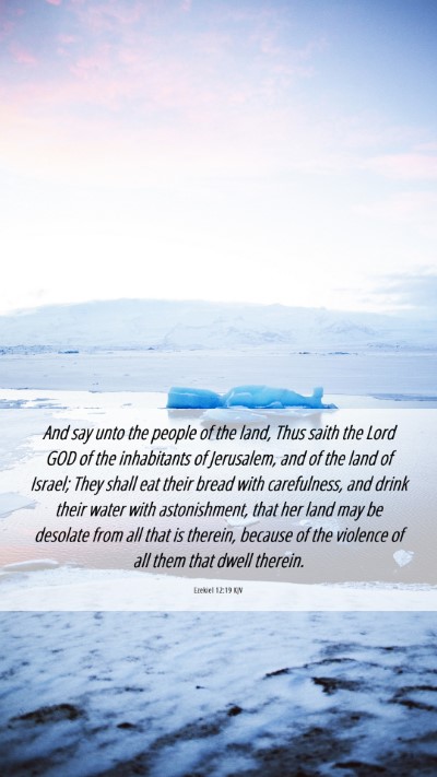 Picture 06 - Ezekiel 12:19 KJV Mobile Phone Wallpaper - And say unto the people of the land, Thus saith - Mobile Bible Verse Wallpaper