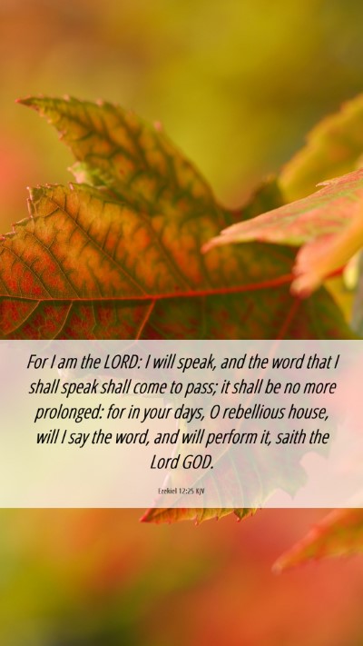 Picture 06 - Ezekiel 12:25 KJV Mobile Phone Wallpaper - For I am the LORD: I will speak, and the word - Mobile Bible Verse Wallpaper