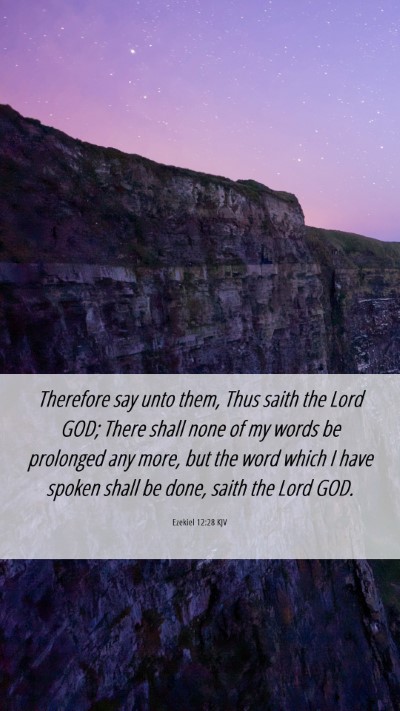 Picture 06 - Ezekiel 12:28 KJV Mobile Phone Wallpaper - Therefore say unto them, Thus saith the Lord GOD; - Mobile Bible Verse Wallpaper