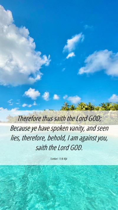 Picture 06 - Ezekiel 13:8 KJV Mobile Phone Wallpaper - Therefore thus saith the Lord GOD; Because ye - Mobile Bible Verse Wallpaper