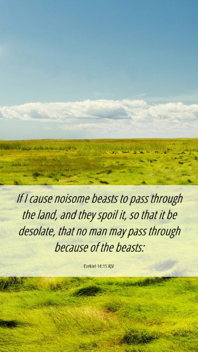 Picture 06 - Ezekiel 14:15 KJV Mobile Phone Wallpaper - If I cause noisome beasts to pass through the - Mobile Bible Verse Wallpaper