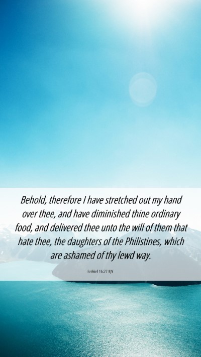 Picture 06 - Ezekiel 16:27 KJV Mobile Phone Wallpaper - Behold, therefore I have stretched out my hand - Mobile Bible Verse Wallpaper