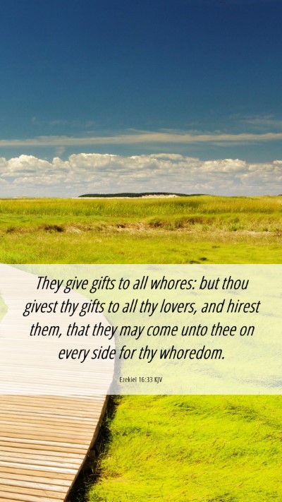 Picture 06 - Ezekiel 16:33 KJV Mobile Phone Wallpaper - They give gifts to all whores: but thou givest - Mobile Bible Verse Wallpaper