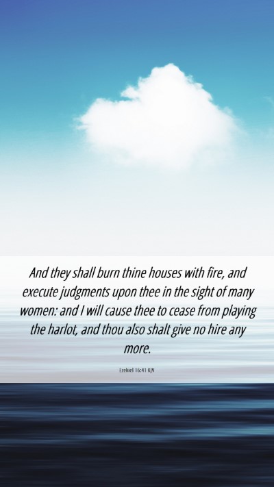 Picture 06 - Ezekiel 16:41 KJV Mobile Phone Wallpaper - And they shall burn thine houses with fire, and - Mobile Bible Verse Wallpaper