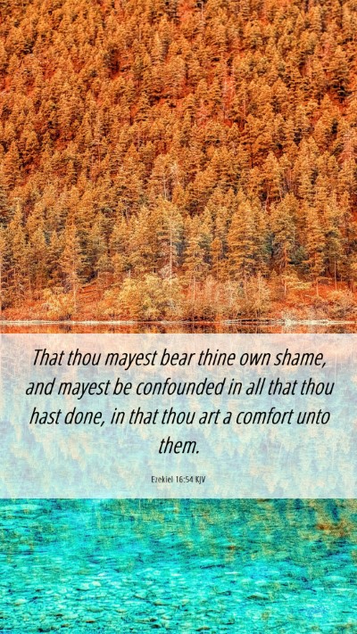 Picture 06 - Ezekiel 16:54 KJV Mobile Phone Wallpaper - That thou mayest bear thine own shame, and mayest - Mobile Bible Verse Wallpaper