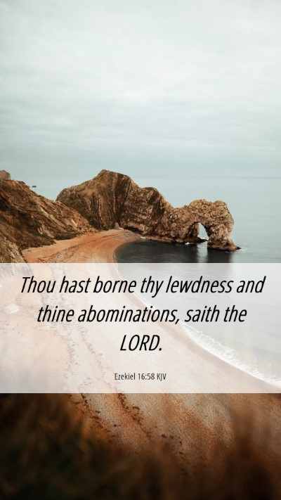 Picture 06 - Ezekiel 16:58 KJV Mobile Phone Wallpaper - Thou hast borne thy lewdness and thine - Mobile Bible Verse Wallpaper