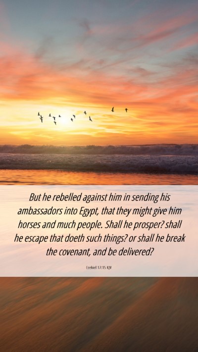 Picture 06 - Ezekiel 17:15 KJV Mobile Phone Wallpaper - But he rebelled against him in sending his - Mobile Bible Verse Wallpaper