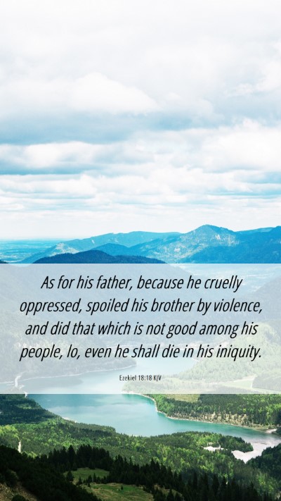 Picture 06 - Ezekiel 18:18 KJV Mobile Phone Wallpaper - As for his father, because he cruelly oppressed, - Mobile Bible Verse Wallpaper