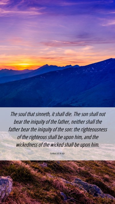 Picture 06 - Ezekiel 18:20 KJV Mobile Phone Wallpaper - The soul that sinneth, it shall die. The son - Mobile Bible Verse Wallpaper