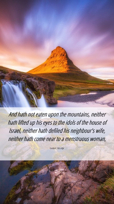 Picture 06 - Ezekiel 18:6 KJV Mobile Phone Wallpaper - And hath not eaten upon the mountains, neither - Mobile Bible Verse Wallpaper