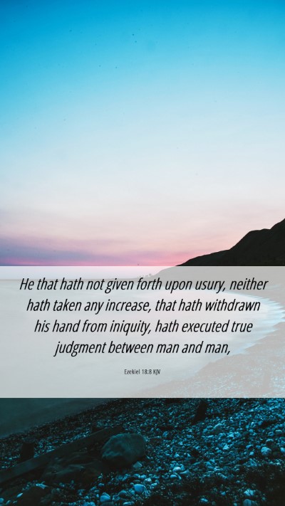 Picture 06 - Ezekiel 18:8 KJV Mobile Phone Wallpaper - He that hath not given forth upon usury, neither - Mobile Bible Verse Wallpaper