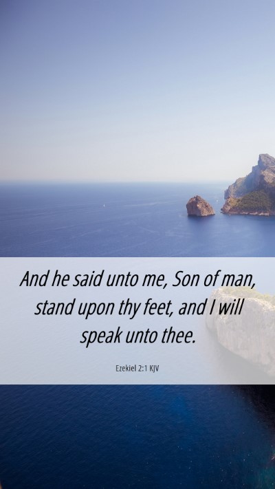 Picture 06 - Ezekiel 2:1 KJV Mobile Phone Wallpaper - And he said unto me, Son of man, stand upon thy - Mobile Bible Verse Wallpaper