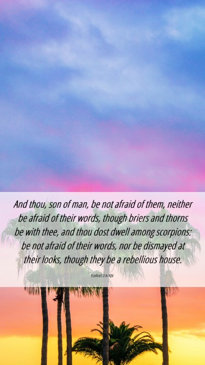 Picture 06 - Ezekiel 2:6 KJV Mobile Phone Wallpaper - And thou, son of man, be not afraid of them, - Mobile Bible Verse Wallpaper