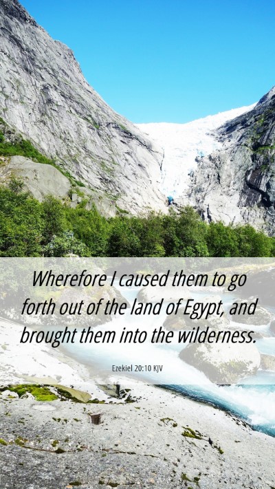 Picture 06 - Ezekiel 20:10 KJV Mobile Phone Wallpaper - Wherefore I caused them to go forth out of the - Mobile Bible Verse Wallpaper